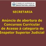 Anúncio de abertura de concursos Curricular de Acesso à categoria de Inspetor Superior Judicial